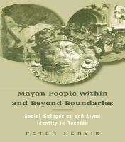 Mayan people within and beyond boundaries : social categories and lived identity in Yucatán /