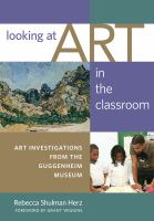 Looking at art in the classroom : art investigations from the Guggenheim Museum /