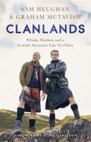 Clanlands : whisky, warfare, and a Scottish adventure like no other /