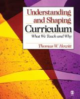 Understanding and shaping curriculum : what we teach and why /