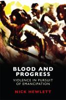 Blood and progress : violance in pursuit of emancipation /