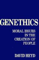 Genethics : moral issues in the creation of people /