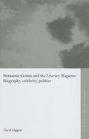 Romantic genius and the literary magazine : biography, celebrity and politics /
