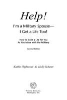 Help! I'm a military spouse--I get a life too! : how to craft a life for you as you move with the military /