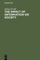 The impact of information on society : an examination of its nature, value and usage /