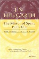 The mirror of Spain, 1500-1700 : the formation of a myth /
