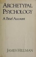 Archetypal psychology : a brief account : together with a complete checklist of works /