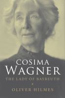 Cosima Wagner : the lady of Bayreuth /