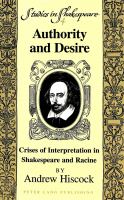 Authority and desire : crises of interpretation in Shakespeare and Racine /