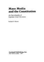 Mass media and the Constitution : an encyclopedia of Supreme Court decisions /