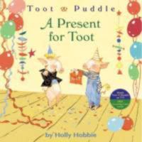 Toot & Puddle : a present for Toot /