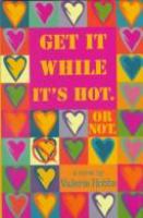Get it while it's hot--or not : a novel /