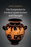 The symposion in ancient Greek society and thought /