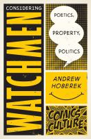 Considering Watchmen : Poetics, Property, Politics /