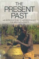 The present past : an introduction to anthropology for archaeologists /
