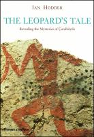 The Leopard's tale : revealing the mysteries of Çatalhöyük /