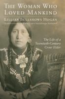 The woman who loved mankind : the life of a twentieth-century Crow elder /
