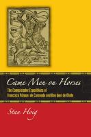 Came men on horses the conquistador expeditions of Francisco Vázquez de Coronado and Don Juan de Oñate /