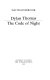 Dylan Thomas : the code of night /