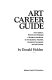 Art career guide; a guidance handbook for art students, teachers, vocational counselors, and job hunters.