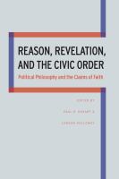 Reason, revelation, and the civic order : political philosophy and the claims of faith /