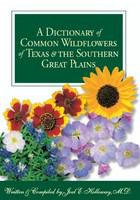 A dictionary of common wildflowers of Texas and the Southern Great Plains /