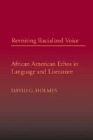 Revisiting racialized voice : African American ethos in language and literature /