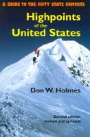 Highpoints of the United States : a guide to the fifty state summits /