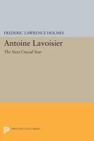 Antoine Lavoisier: The Next Crucial Year Or, The Sources of His Quantitative Method in Chemistry /