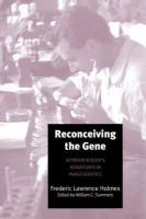 Reconceiving the gene : Seymour Benzer's adventures in phage genetics /
