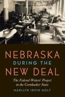 Nebraska during the New Deal : the Federal Writers' Project in the Cornhusker State /