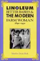 Linoleum, better babies & the modern farm woman, 1890-1930 /