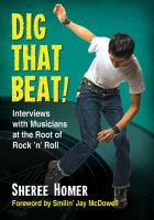 Dig that beat! : interviews with musicians at the root of rock 'n' roll /