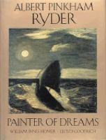 Albert Pinkham Ryder, painter of dreams /