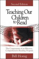 Teaching our children to read : the components of an effective, comprehensive reading program /
