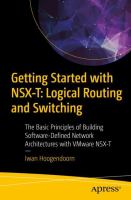 Getting started with NSX-T: logical routing and switching : the basic principles of building software-defined network architectures with VMware NSX-T /