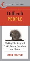 Difficult people : working effectively with prickly bosses, coworkers, and clients /