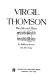 Virgil Thomson: his life and music,
