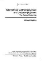 Alternatives to unemployment and underemployment : the case of Colombia /