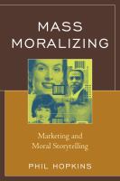 Mass moralizing : marketing and moral storytelling /