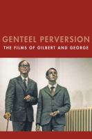 Genteel perversion : the films of Gilbert and George /