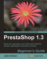 Prestashop 1.3 beginner's guide : build and customize your online store with this speedy, lightweight e-commerce solution /