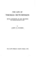 The life of Thomas Hutchinson, royal governor of the province of Massachusetts Bay.