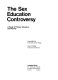 The sex education controversy : a study of politics, education, and morality /