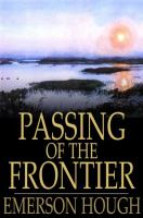 Passing of the frontier : a chronicle of the Old West /