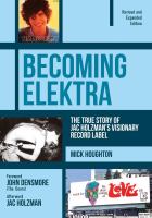 Becoming Elektra : the true story of Jac Holzman's visionary record label /