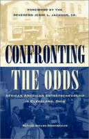 Confronting the odds : African American entrepreneurship in Cleveland, Ohio /