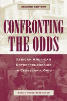 Confronting the Odds African American Entrepeneurship in Cleveland, Ohio /