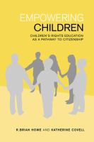 Empowering children : children's rights education as a pathway to citizenship /