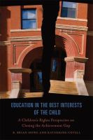 Education in the best interests of the child : a children's rights perspective on closing the achievement gap /